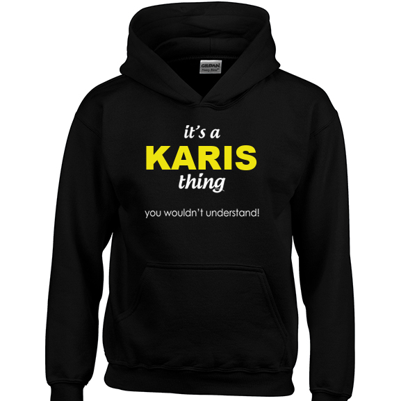 It's a Karis Thing, You wouldn't Understand Hoodie