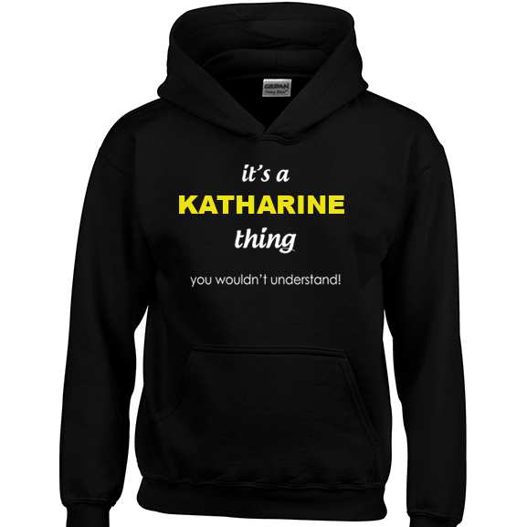 It's a Katharine Thing, You wouldn't Understand Hoodie