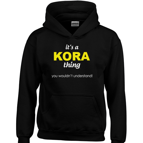 It's a Kora Thing, You wouldn't Understand Hoodie