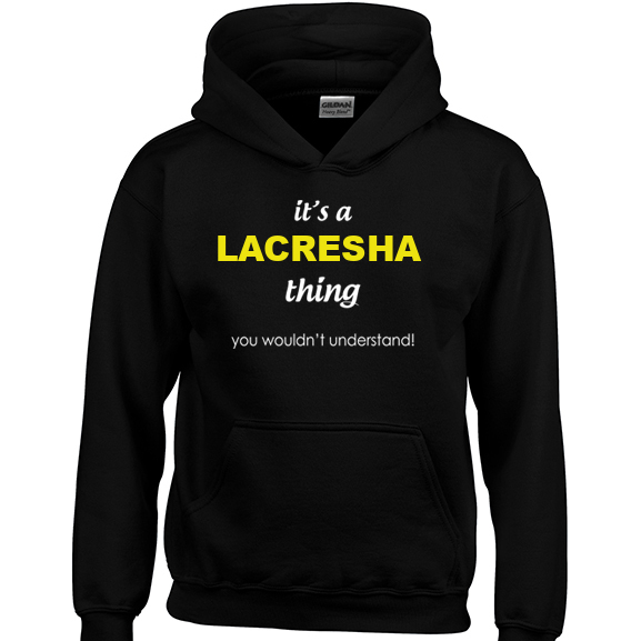 It's a Lacresha Thing, You wouldn't Understand Hoodie