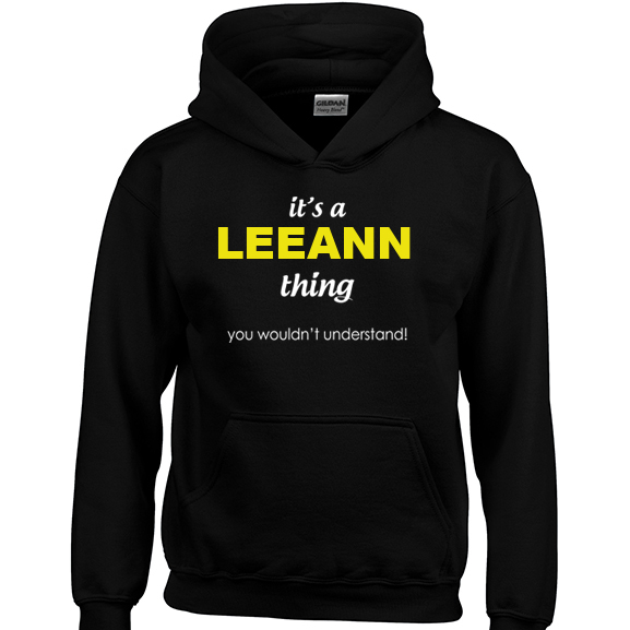 It's a Leeann Thing, You wouldn't Understand Hoodie