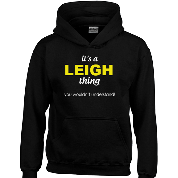 It's a Leigh Thing, You wouldn't Understand Hoodie