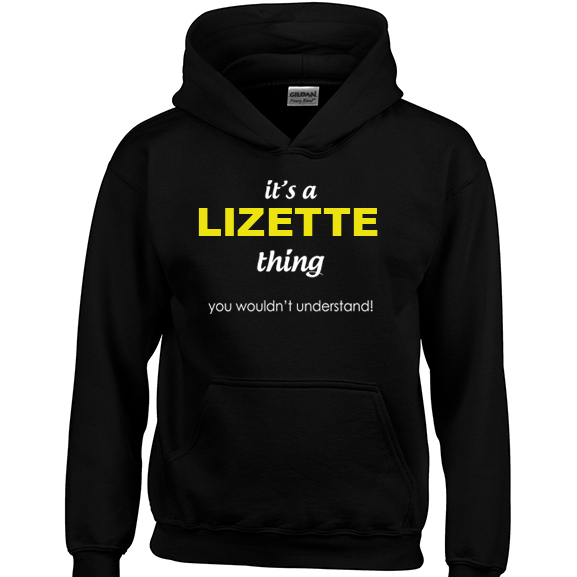 It's a Lizette Thing, You wouldn't Understand Hoodie