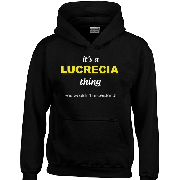 It's a Lucrecia Thing, You wouldn't Understand Hoodie