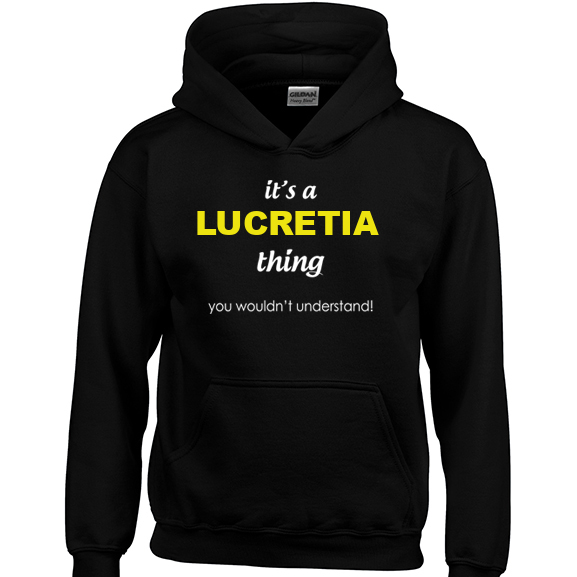 It's a Lucretia Thing, You wouldn't Understand Hoodie