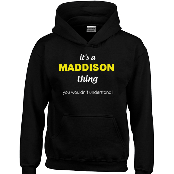 It's a Maddison Thing, You wouldn't Understand Hoodie