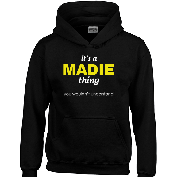 It's a Madie Thing, You wouldn't Understand Hoodie