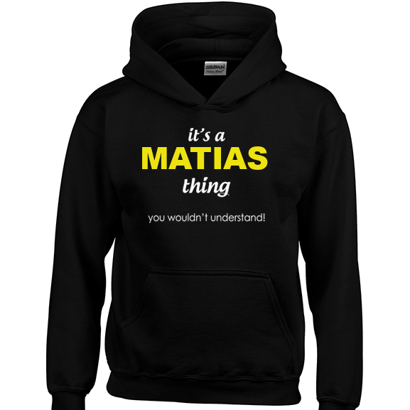 It's a Matias Thing, You wouldn't Understand Hoodie