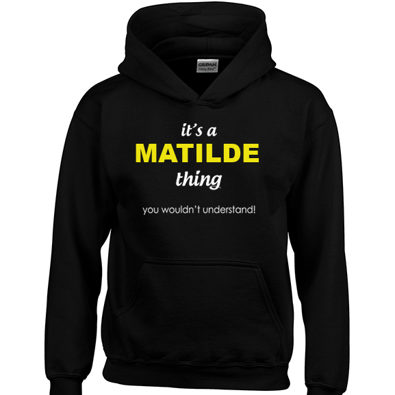 It's a Matilde Thing, You wouldn't Understand Hoodie