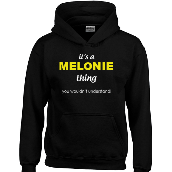 It's a Melonie Thing, You wouldn't Understand Hoodie