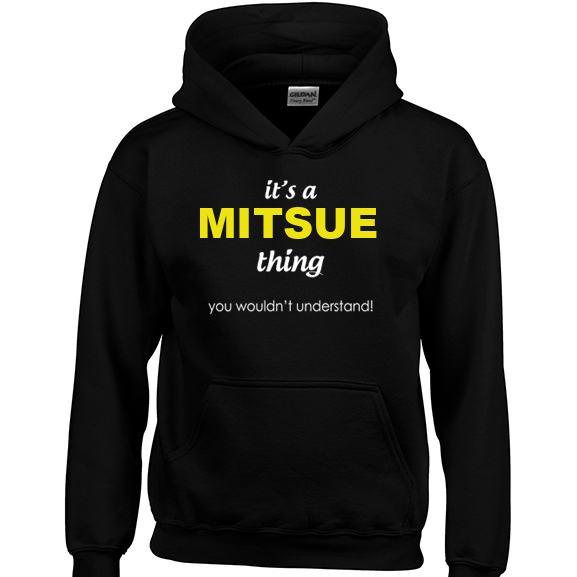 It's a Mitsue Thing, You wouldn't Understand Hoodie