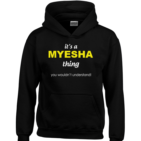 It's a Myesha Thing, You wouldn't Understand Hoodie