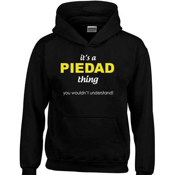 It's a Piedad Thing, You wouldn't Understand Hoodie