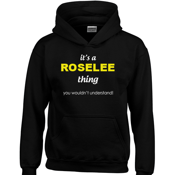 It's a Roselee Thing, You wouldn't Understand Hoodie