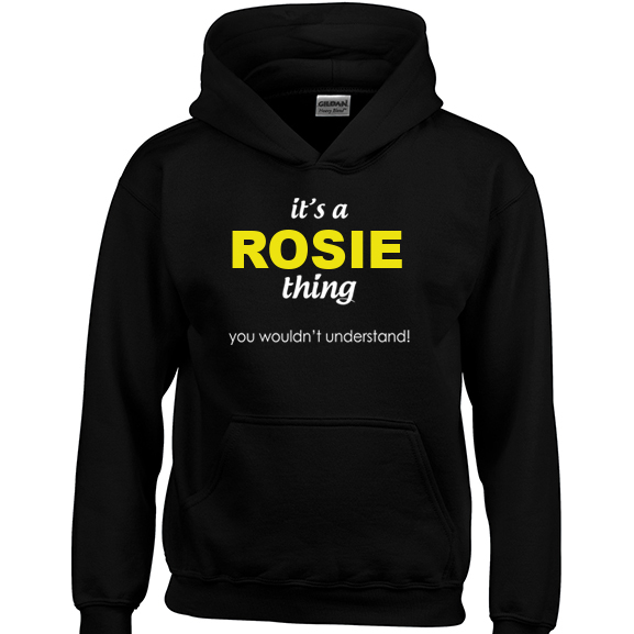 It's a Rosie Thing, You wouldn't Understand Hoodie