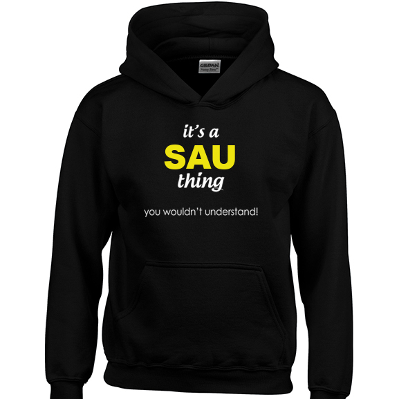 It's a Sau Thing, You wouldn't Understand Hoodie