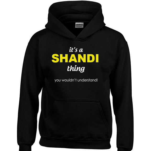 It's a Shandi Thing, You wouldn't Understand Hoodie