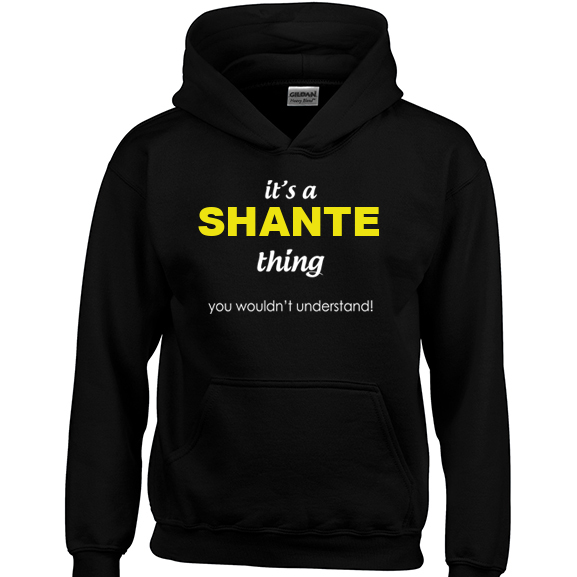 It's a Shante Thing, You wouldn't Understand Hoodie
