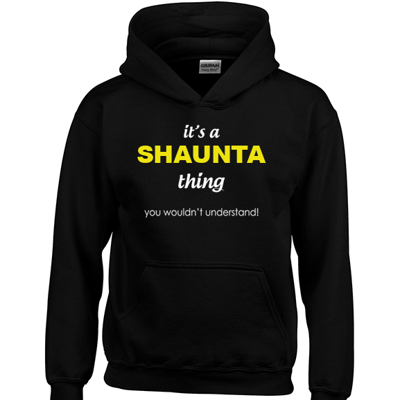 It's a Shaunta Thing, You wouldn't Understand Hoodie