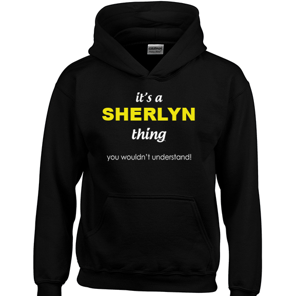 It's a Sherlyn Thing, You wouldn't Understand Hoodie