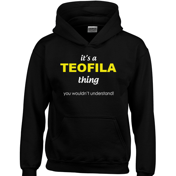 It's a Teofila Thing, You wouldn't Understand Hoodie