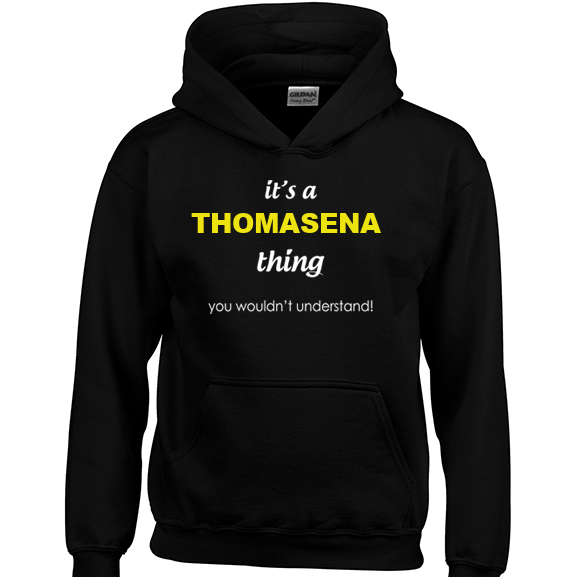 It's a Thomasena Thing, You wouldn't Understand Hoodie
