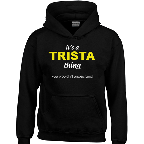 It's a Trista Thing, You wouldn't Understand Hoodie