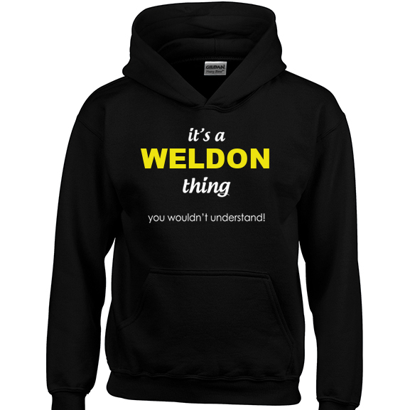 It's a Weldon Thing, You wouldn't Understand Hoodie