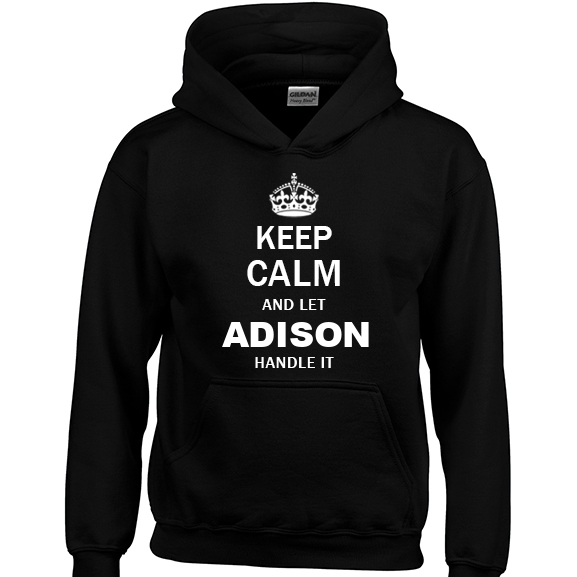 Keep Calm and Let Adison Handle it Hoodie