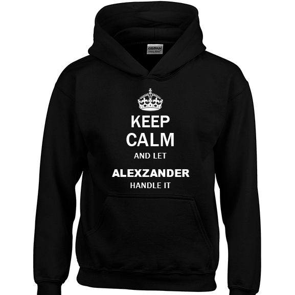 Keep Calm and Let Alexzander Handle it Hoodie