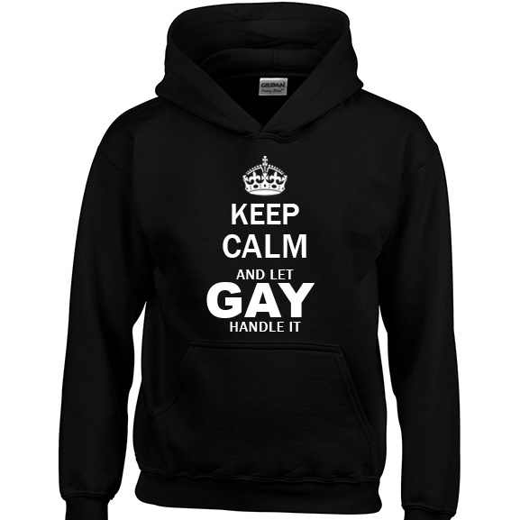 Keep Calm and Let Gay Handle it Hoodie