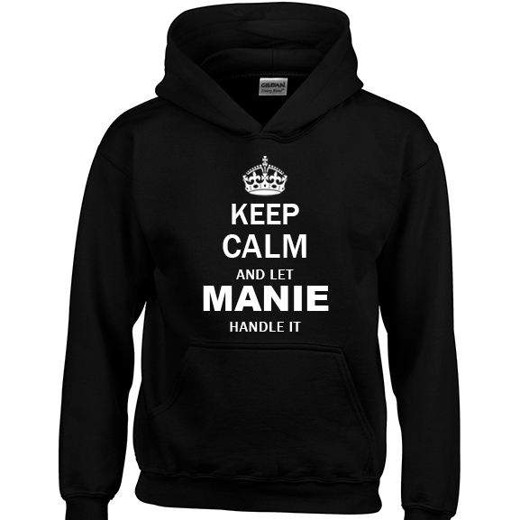 Keep Calm and Let Manie Handle it Hoodie