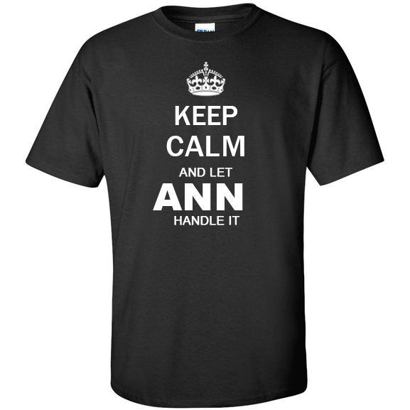 Keep Calm and Let Ann Handle it T Shirt