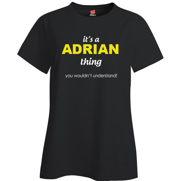 It's a Adrian Thing, You wouldn't Understand Ladies T Shirt