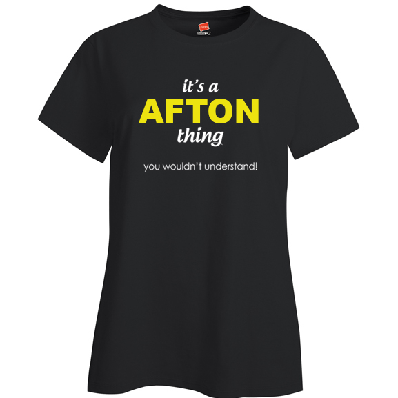 It's a Afton Thing, You wouldn't Understand Ladies T Shirt
