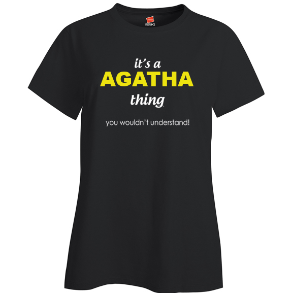 It's a Agatha Thing, You wouldn't Understand Ladies T Shirt