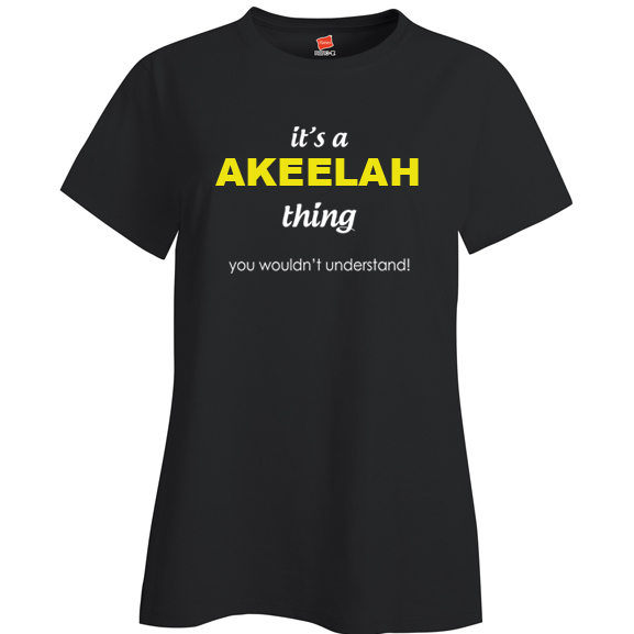 It's a Akeelah Thing, You wouldn't Understand Ladies T Shirt
