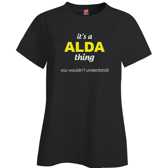 It's a Alda Thing, You wouldn't Understand Ladies T Shirt