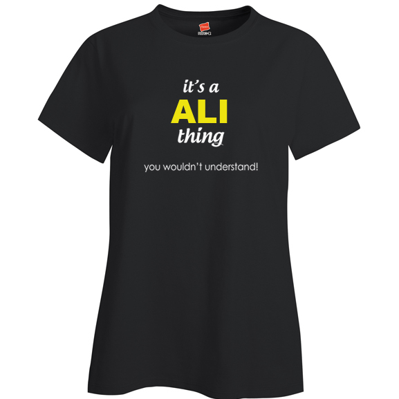 It's a Ali Thing, You wouldn't Understand Ladies T Shirt