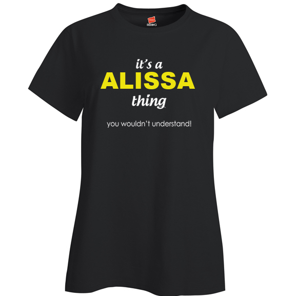 It's a Alissa Thing, You wouldn't Understand Ladies T Shirt