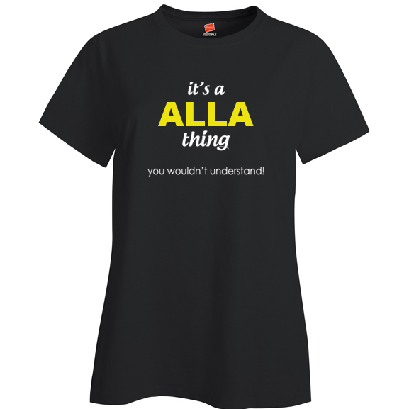 It's a Alla Thing, You wouldn't Understand Ladies T Shirt
