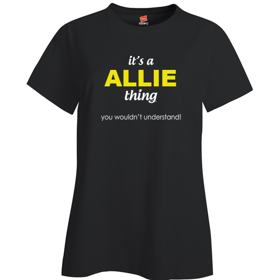 It's a Allie Thing, You wouldn't Understand Ladies T Shirt