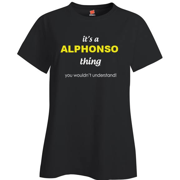 It's a Alphonso Thing, You wouldn't Understand Ladies T Shirt