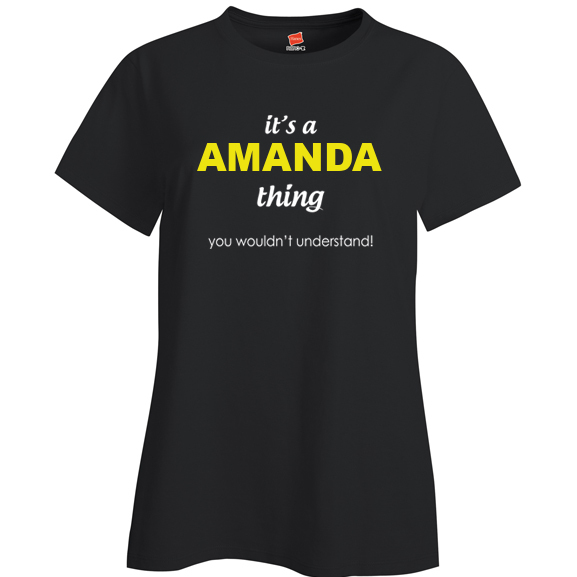 It's a Amanda Thing, You wouldn't Understand Ladies T Shirt