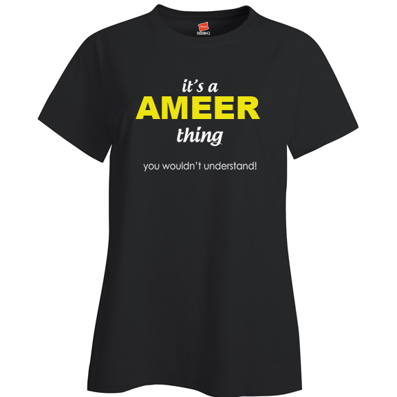 It's a Ameer Thing, You wouldn't Understand Ladies T Shirt