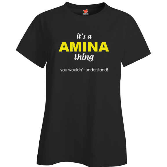 It's a Amina Thing, You wouldn't Understand Ladies T Shirt