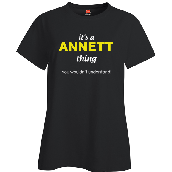 It's a Annett Thing, You wouldn't Understand Ladies T Shirt