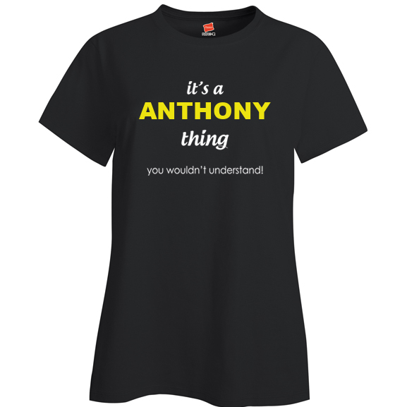 It's a Anthony Thing, You wouldn't Understand Ladies T Shirt