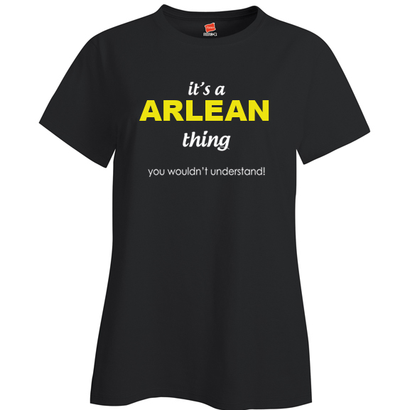 It's a Arlean Thing, You wouldn't Understand Ladies T Shirt