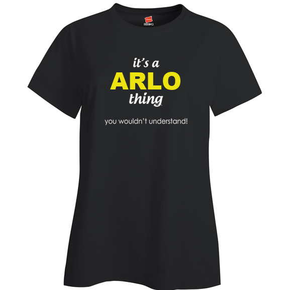 It's a Arlo Thing, You wouldn't Understand Ladies T Shirt